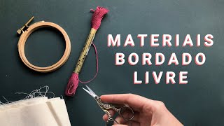 MATERIAIS básicos para BORDADO LIVRE [upl. by Ariajaj]