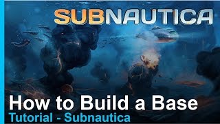 Tutorial  Subnautica  Building a Base [upl. by Aihseuqram]