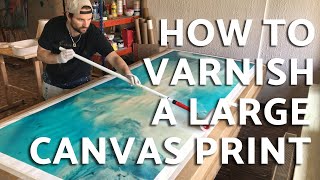 How To Varnish a LARGE canvas print Thats how I do it [upl. by Clawson]