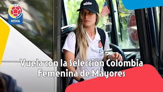 Vuela con la Selección Colombia Femenina de Mayores [upl. by Bernie]