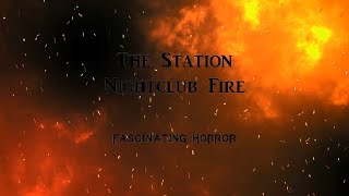 The Station Nightclub Fire  A Short Documentary  Fascinating Horror [upl. by Madson]