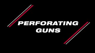 Perforating Guns [upl. by Swenson]