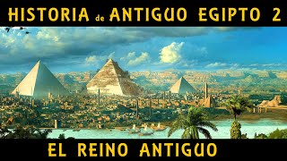 ANTIGUO EGIPTO 2 El Reino Antiguo y la construcción de las pirámides de Guiza Docu Historia [upl. by Raquel]