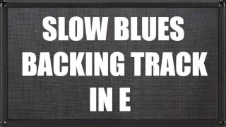 Slow Blues Backing Track In E [upl. by Ainesy]