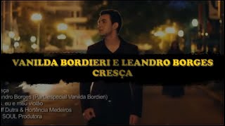 Vanilda Bordieri part Leandro Borges  Cresça Letra HD [upl. by Layton90]