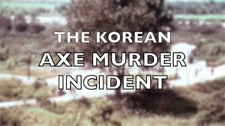 The Korean Axe Murder Incident 1976  Operation Paul Bunyan [upl. by Nref]