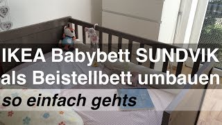 IKEA Babybett SUNDVIK als Beistellbett umbauen  so einfach gehts [upl. by Otrebliw]