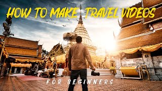 How to Make Travel Videos for Beginners [upl. by Yenruogis]