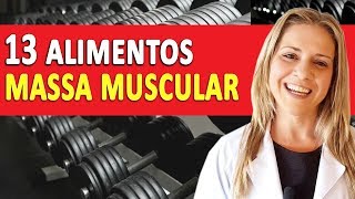 13 ALIMENTOS Para Ganhar MASSA MUSCULAR Rápido [upl. by Helbonnas]