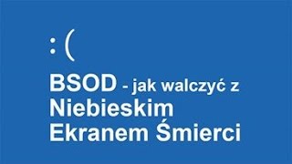 BSOD  jak walczyć z Niebieskim Ekranem Śmierci [upl. by Pappano216]