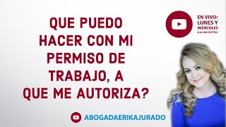 ¿Qué puedo hacer con mi permiso de trabajo a parte de trabajar Abogada de inmigración [upl. by Nnylirehs487]