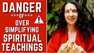 The Danger of Oversimplifying Spiritual Teachings [upl. by Fortin378]