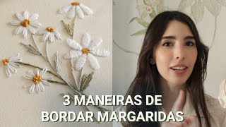 COMO BORDAR MARGARIDAS  3 maneiras 83 [upl. by Elawalo]