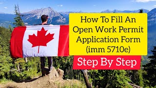 How To Fill Open Work Permit Application Form imm5710e [upl. by Rajewski]