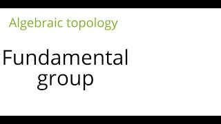 Algebraic topology Fundamental group [upl. by Ttiwed]