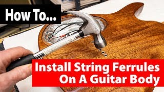 How To Install String Through Ferrules On A Guitar Body [upl. by Aniale]