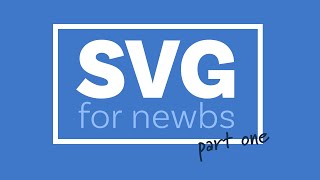 A beginners guide to SVG  Part One The Why What and How [upl. by Cornel467]