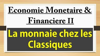 Économie Monétaire et Financière II S4 La monnaie chez les classiques [upl. by Skyler]