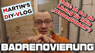 Badrenovierung Teil 3 Ist das die Lösung für mein Wasserproblem DIY VLOG [upl. by Rramed]