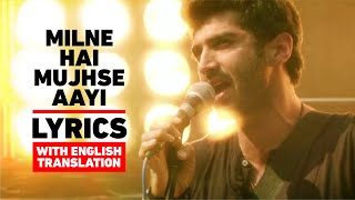 Milne Hai Mujhse Aayi Lyrics English Translation  Arijit Singh  Aditya Roy Kapur amp Shraddha Kapoor [upl. by Politi]