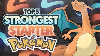 Top 5 STRONGEST Starter Pokemon Of All Time [upl. by Shull86]