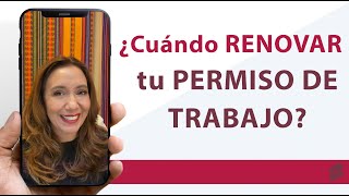 ¿Cuándo RENOVAR mi PERMISO DE TRABAJO [upl. by Ambler]