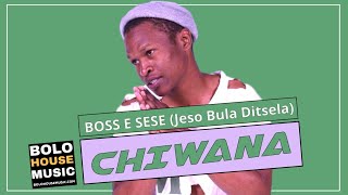 Boss E Sese  Chiwana Jeso Bula Ditsela [upl. by Anne]