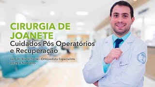 CIRURGIA DE JOANETE  Pós Operatório e Cuidados com Dr Bruno Fonte [upl. by Bren594]