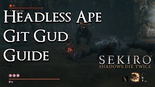 Sekiro Shadows Die Twice  Git Gud Guide Headless Ape [upl. by Daberath]