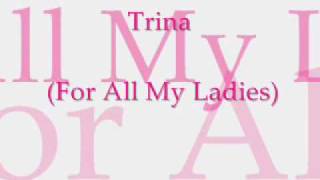 Trina For All My Ladies [upl. by Sibella]