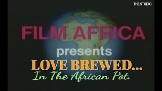 FILM AFRICA  LOVE BREWED IN THE AFRICAN POT 1980 THESTUDIO [upl. by Olonam]