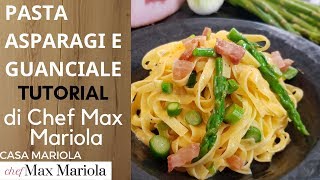 PASTA ASPARAGI E GUANCIALE  TUTORIAL  la video ricetta di Chef Max Mariola [upl. by Litton202]