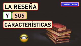 LA RESEÑA Y SUS CARACTERÍSTICAS [upl. by Ohcamac]