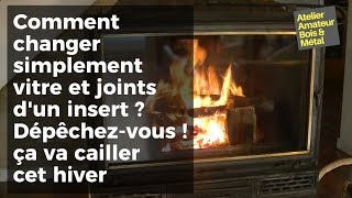 Changer vitre et joints dun insert [upl. by Kaczer871]