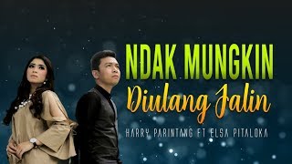 Harry Parintang feat Elsa Pitaloka  Ndak Mungkin Diulang Jalin Official Music Video [upl. by Eelymmij]