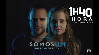 1H E 40 MIN DE LOUVOR  DILSON E DÉBORA  DVD SOMOS UM COMPLETO [upl. by Xino922]