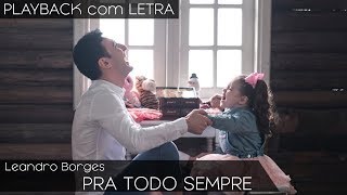 Pra Todo Sempre  Leandro Borges PLAYBACK com LETRA [upl. by Annhoj]