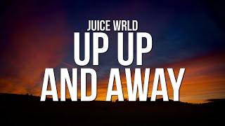 Juice WRLD  Up Up and Away Lyrics [upl. by Michelle950]