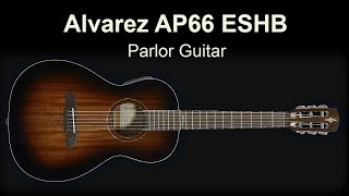 Alvarez AP66ESHB An Affordable Parlor Guitar [upl. by Enneirda]