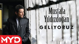 Mustafa Yıldızdoğan  Geliyoruz [upl. by Magdalene]